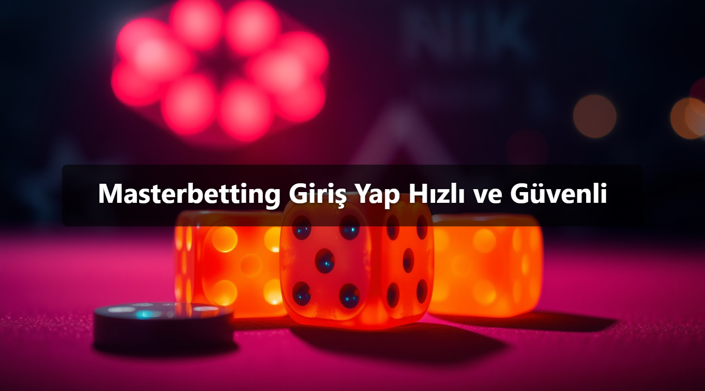 Masterbetting Giriş Yap Hızlı ve Güvenli